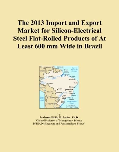 The 2013 Import and Export Market for Silicon-Electrical Steel Flat-Rolled Products of At Least 600 mm Wide in Brazil