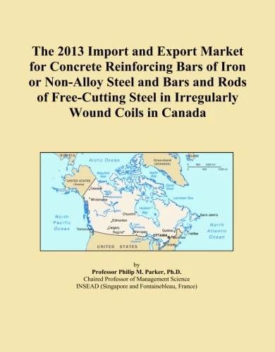 The 2013 Import and Export Market for Concrete Reinforcing Bars of Iron or Non-Alloy Steel and Bars and Rods of Free-Cutting Steel in Irregularly Wound Coils in Canada