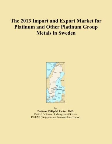 The 2013 Import and Export Market for Platinum and Other Platinum Group Metals in Sweden