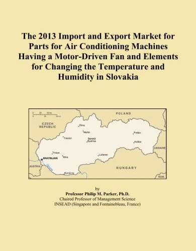 The 2013 Import and Export Market for Parts for Air Conditioning Machines Having a Motor-Driven Fan and Elements for Changing the Temperature and Humidity in Slovakia