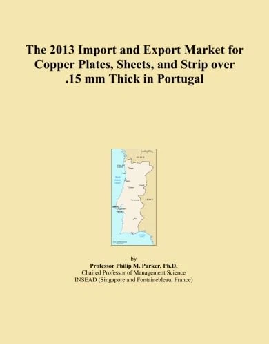 The 2013 Import and Export Market for Copper Plates, Sheets, and Strip over .15 mm Thick in Portugal