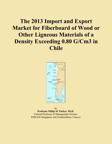 The 2013 Import and Export Market for Fiberboard of Wood or Other Ligneous Materials of a Density Exceeding 0.80 G/Cm3 in Chile