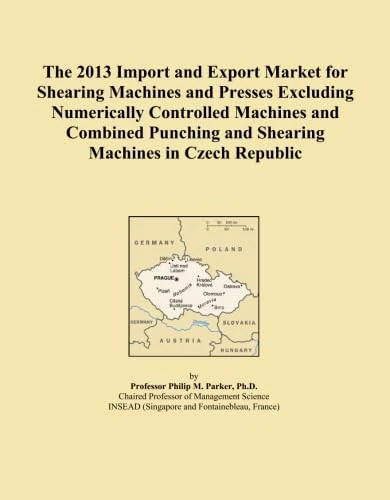 The 2013 Import and Export Market for Shearing Machines and Presses Excluding Numerically Controlled Machines and Combined Punching and Shearing Machines in Czech Republic