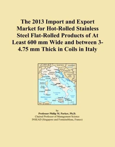 The 2013 Import and Export Market for Hot-Rolled Stainless Steel Flat-Rolled Products of At Least 600 mm Wide and between 3-4.75 mm Thick in Coils in Italy