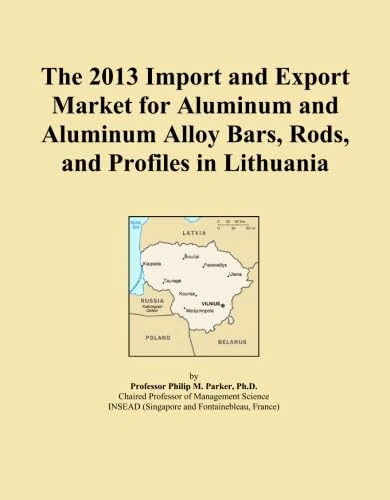The 2013 Import and Export Market for Aluminum and Aluminum Alloy Bars, Rods, and Profiles in Lithuania