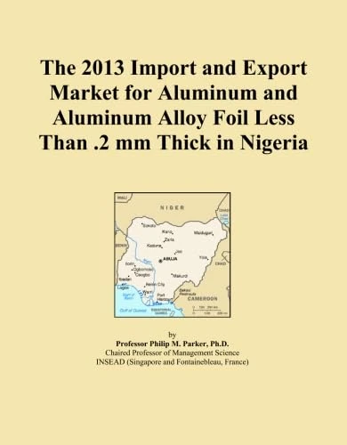 The 2013 Import and Export Market for Aluminum and Aluminum Alloy Foil Less Than .2 mm Thick in Nigeria