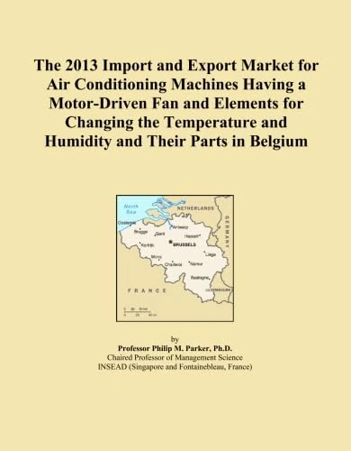 The 2013 Import and Export Market for Air Conditioning Machines Having a Motor-Driven Fan and Elements for Changing the Temperature and Humidity and Their Parts in Belgium