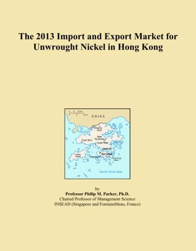 The 2013 Import and Export Market for Unwrought Nickel in Hong Kong