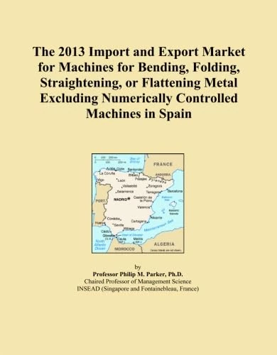 The 2013 Import and Export Market for Machines for Bending, Folding, Straightening, or Flattening Metal Excluding Numerically Controlled Machines in Spain