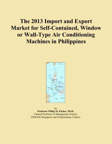 The 2013 Import and Export Market for Self-Contained, Window or Wall-Type Air Conditioning Machines in Philippines
