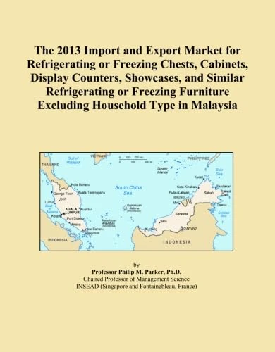 The 2013 Import and Export Market for Refrigerating or Freezing Chests, Cabinets, Display Counters, Showcases, and Similar Refrigerating or Freezing Furniture Excluding Household Type in Malaysia