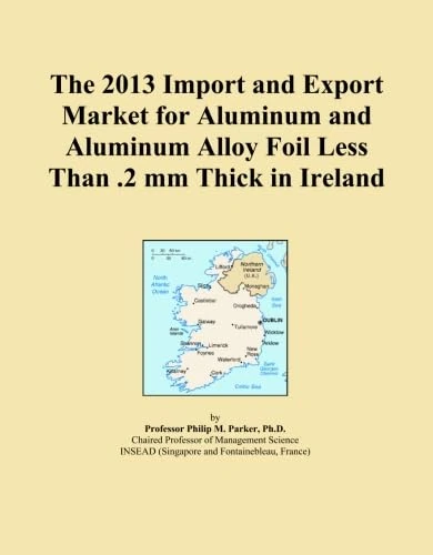 The 2013 Import and Export Market for Aluminum and Aluminum Alloy Foil Less Than .2 mm Thick in Ireland