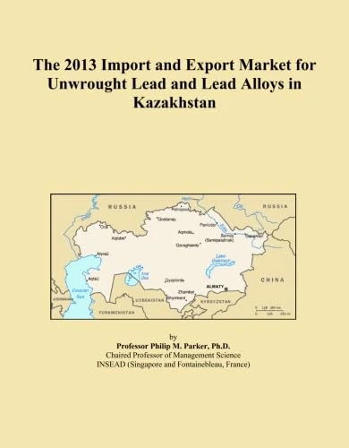 The 2013 Import and Export Market for Unwrought Lead and Lead Alloys in Kazakhstan