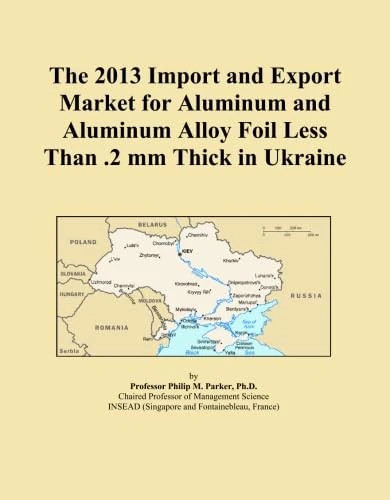 The 2013 Import and Export Market for Aluminum and Aluminum Alloy Foil Less Than .2 mm Thick in Ukraine