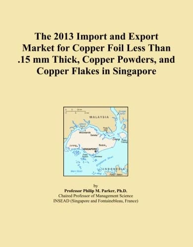 The 2013 Import and Export Market for Copper Foil Less Than .15 mm Thick, Copper Powders, and Copper Flakes in Singapore