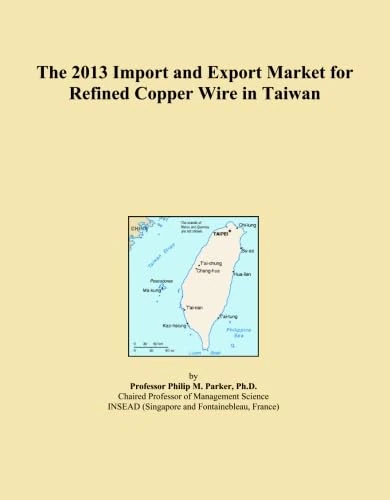 The 2013 Import and Export Market for Refined Copper Wire in Taiwan