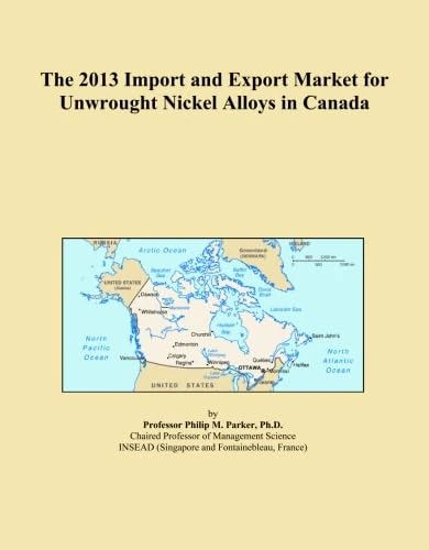 The 2013 Import and Export Market for Unwrought Nickel Alloys in Canada