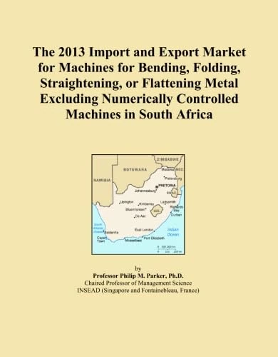 The 2013 Import and Export Market for Machines for Bending, Folding, Straightening, or Flattening Metal Excluding Numerically Controlled Machines in South Africa