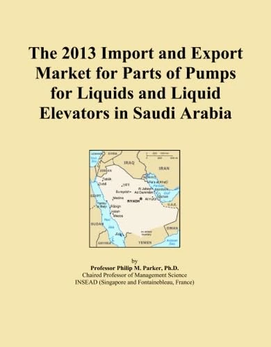 The 2013 Import and Export Market for Parts of Pumps for Liquids and Liquid Elevators in Saudi Arabia