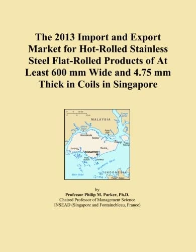 The 2013 Import and Export Market for Hot-Rolled Stainless Steel Flat-Rolled Products of At Least 600 mm Wide and 4.75 mm Thick in Coils in Singapore