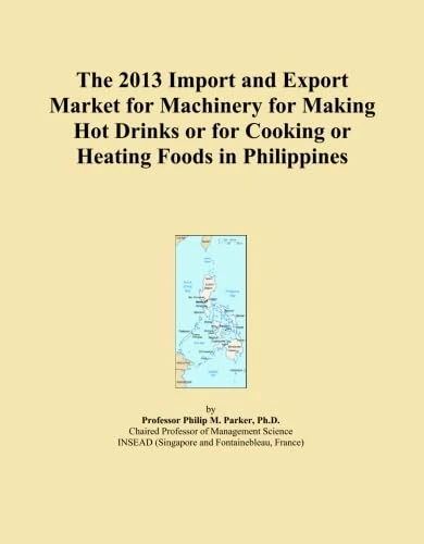 The 2013 Import and Export Market for Machinery for Making Hot Drinks or for Cooking or Heating Foods in Philippines