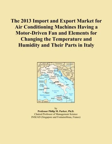 The 2013 Import and Export Market for Air Conditioning Machines Having a Motor-Driven Fan and Elements for Changing the Temperature and Humidity and Their Parts in Italy