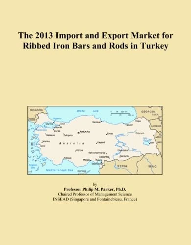 The 2013 Import and Export Market for Ribbed Iron Bars and Rods in Turkey