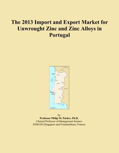 The 2013 Import and Export Market for Unwrought Zinc and Zinc Alloys in Portugal