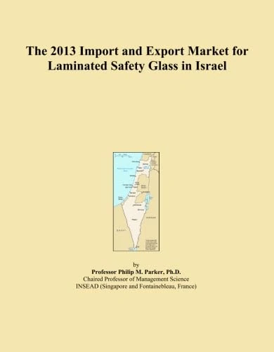 The 2013 Import and Export Market for Laminated Safety Glass in Israel
