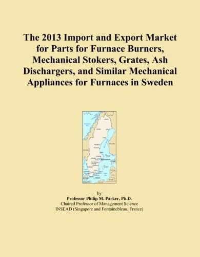 The 2013 Import and Export Market for Parts for Furnace Burners, Mechanical Stokers, Grates, Ash Dischargers, and Similar Mechanical Appliances for Furnaces in Sweden