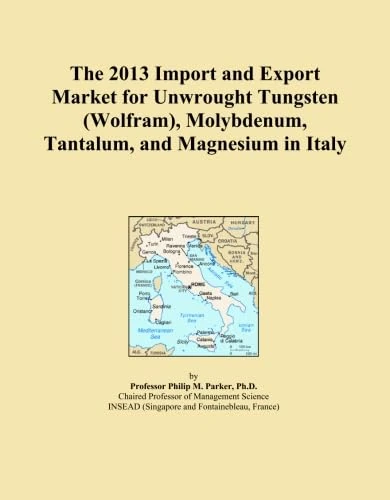 The 2013 Import and Export Market for Unwrought Tungsten (Wolfram), Molybdenum, Tantalum, and Magnesium in Italy