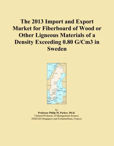 The 2013 Import and Export Market for Fiberboard of Wood or Other Ligneous Materials of a Density Exceeding 0.80 G/Cm3 in Sweden