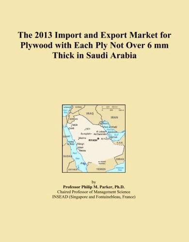 The 2013 Import and Export Market for Plywood with Each Ply Not Over 6 mm Thick in Saudi Arabia