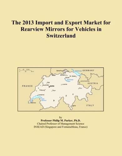 The 2013 Import and Export Market for Rearview Mirrors for Vehicles in Switzerland