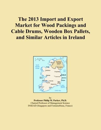 The 2013 Import and Export Market for Wood Packings and Cable Drums, Wooden Box Pallets, and Similar Articles in Ireland