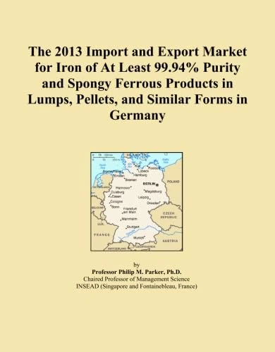 The 2013 Import and Export Market for Iron of At Least 99.94% Purity and Spongy Ferrous Products in Lumps, Pellets, and Similar Forms in Germany