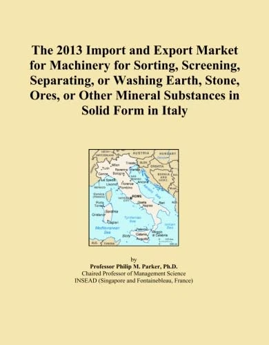 The 2013 Import and Export Market for Machinery for Sorting, Screening, Separating, or Washing Earth, Stone, Ores, or Other Mineral Substances in Solid Form in Italy