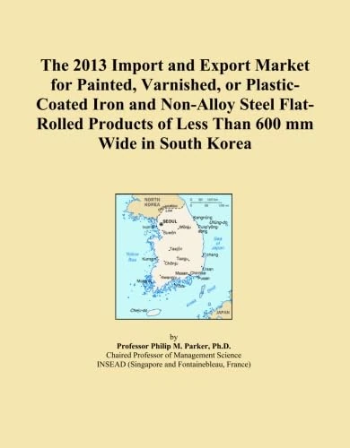 The 2013 Import and Export Market for Painted, Varnished, or Plastic-Coated Iron and Non-Alloy Steel Flat-Rolled Products of Less Than 600 mm Wide in South Korea