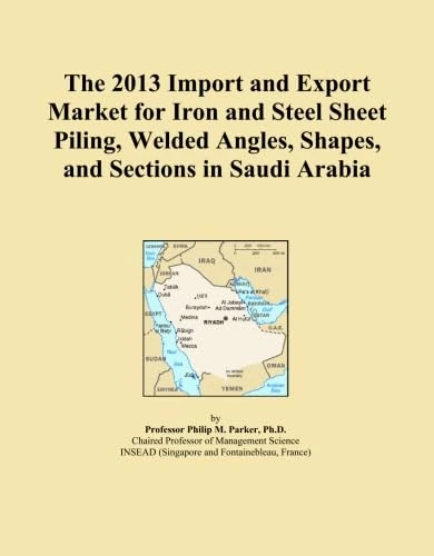 The 2013 Import and Export Market for Iron and Steel Sheet Piling, Welded Angles, Shapes, and Sections in Saudi Arabia