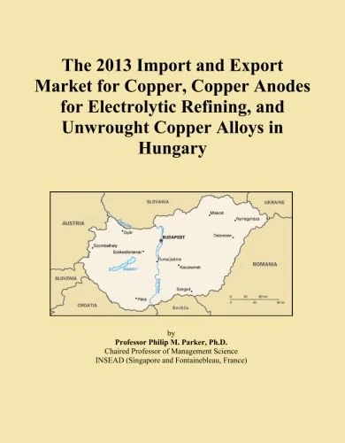 The 2013 Import and Export Market for Copper, Copper Anodes for Electrolytic Refining, and Unwrought Copper Alloys in Hungary