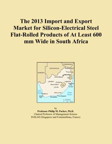 The 2013 Import and Export Market for Silicon-Electrical Steel Flat-Rolled Products of At Least 600 mm Wide in South Africa