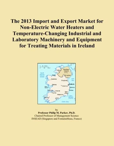 The 2013 Import and Export Market for Non-Electric Water Heaters and Temperature-Changing Industrial and Laboratory Machinery and Equipment for Treating Materials in Ireland