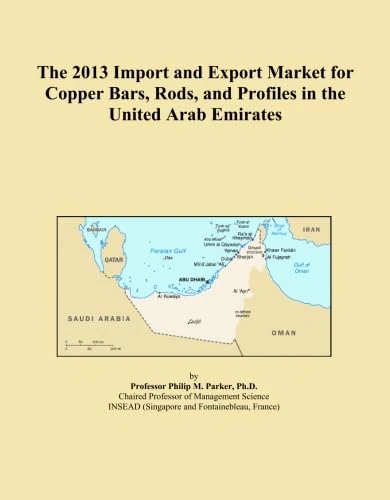 The 2013 Import and Export Market for Copper Bars, Rods, and Profiles in the United Arab Emirates