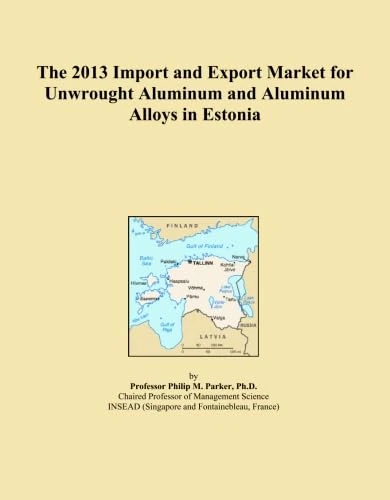 2013 Import Export Market Unwrought Aluminum Estonia