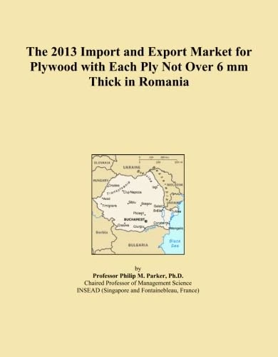 The 2013 Import and Export Market for Plywood with Each Ply Not Over 6 mm Thick in Romania