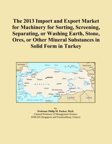 The 2013 Import and Export Market for Machinery for Sorting, Screening, Separating, or Washing Earth, Stone, Ores, or Other Mineral Substances in Solid Form in Turkey