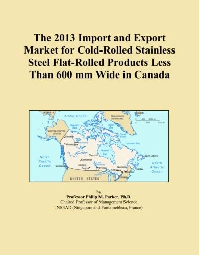The 2013 Import and Export Market for Cold-Rolled Stainless Steel Flat-Rolled Products Less Than 600 mm Wide in Canada