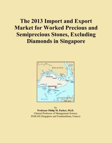 The 2013 Import and Export Market for Worked Precious and Semiprecious Stones, Excluding Diamonds in Singapore