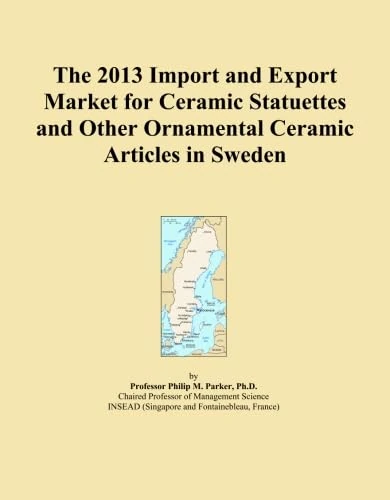 The 2013 Import and Export Market for Ceramic Statuettes and Other Ornamental Ceramic Articles in Sweden