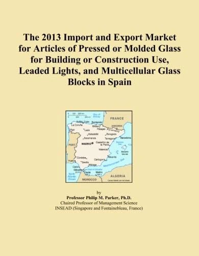 The 2013 Import and Export Market for Articles of Pressed or Molded Glass for Building or Construction Use, Leaded Lights, and Multicellular Glass Blocks in Spain